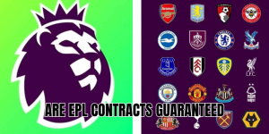 Are EPL contracts guaranteed