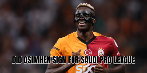 Did Osimhen Sign for Saudi Pro League