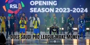 Does Saudi Pro League Make Money