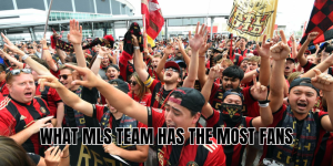 What MLS Team Has The Most Fans