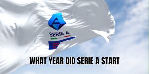 What Year Did Serie A Start