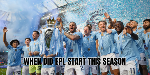 When Did EPL Start This Season
