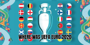 Where Was UEFA Euro 2020