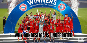 Why Bundesliga Is Underrated